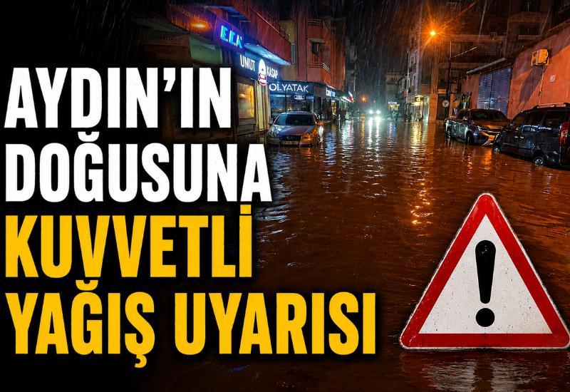 Aydın’ın doğusuna kuvvetli yağış uyarısı