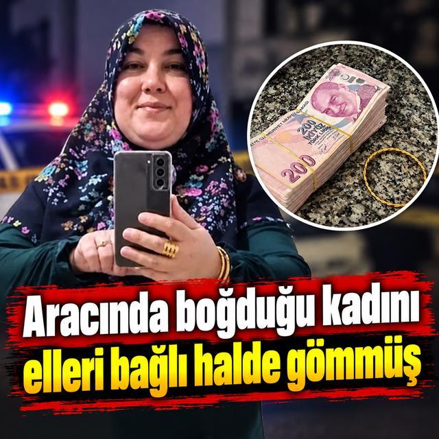 Aracında boğduğu kadını elleri bağlı halde gömmüş