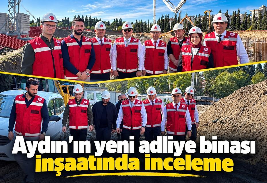 Aydın’ın yeni adliye binası inşaatında inceleme