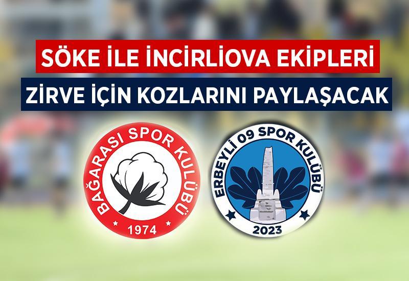 Söke ile İncirliova ekipleri, zirve için kozlarını paylaşacak