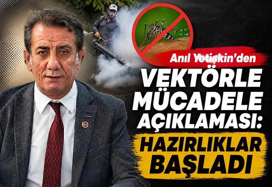 Anıl Yetişkin’den vektörle mücadele açıklaması: Hazırlıklar başladı