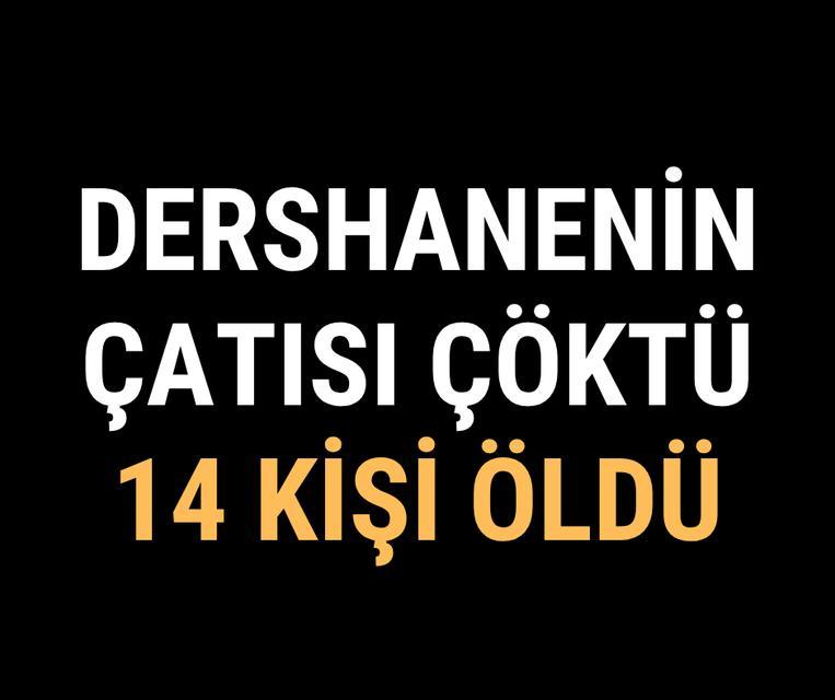 Dershanenin çatısı çöktü: 14 ölü