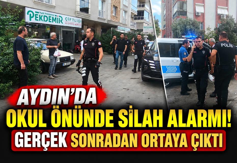 Aydın’da okul önünde silah alarmı! Gerçek sonradan ortaya çıktı