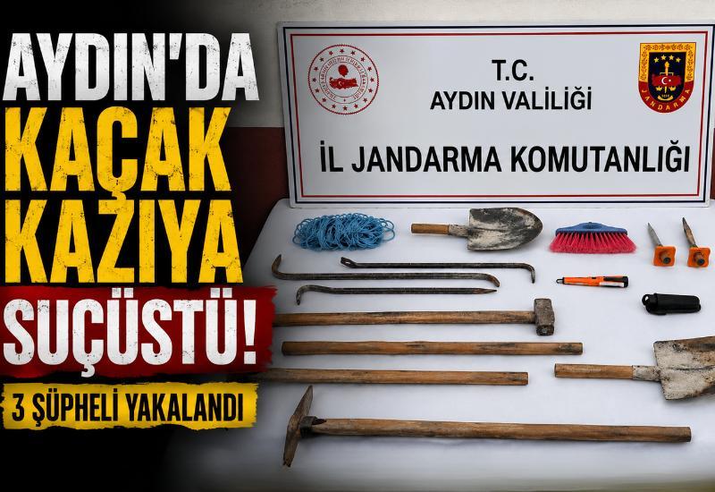 Aydın'da kaçak kazıya suçüstü: 3 şüpheli yakalandı