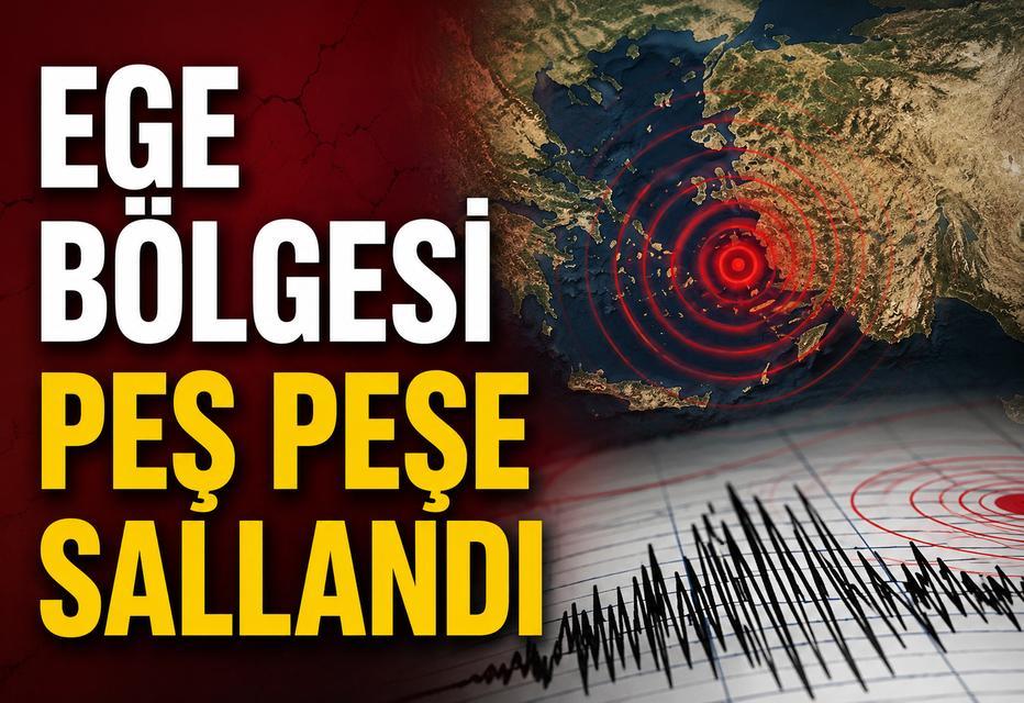 Ege Bölgesi peş peşe sallandı