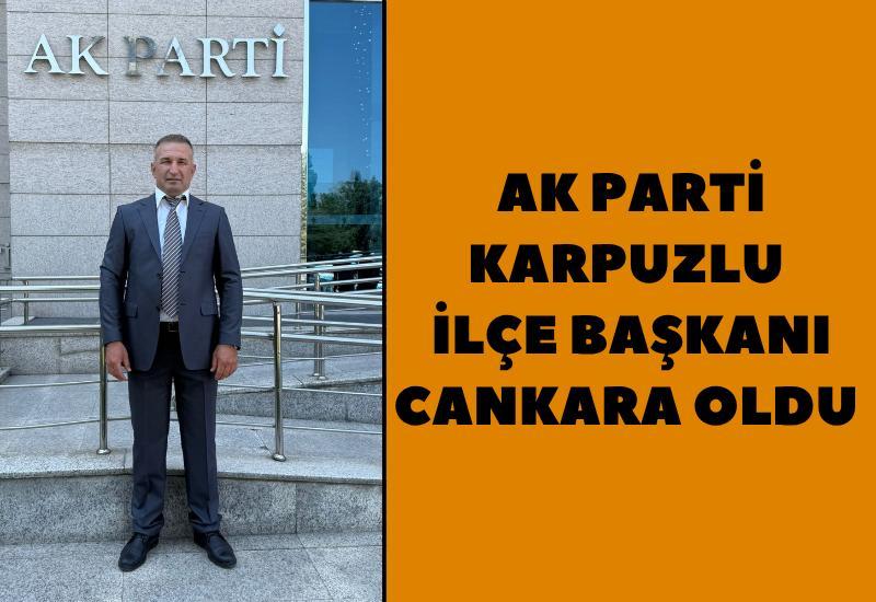 AK Parti Karpuzlu İlçe Başkanı Cankara oldu