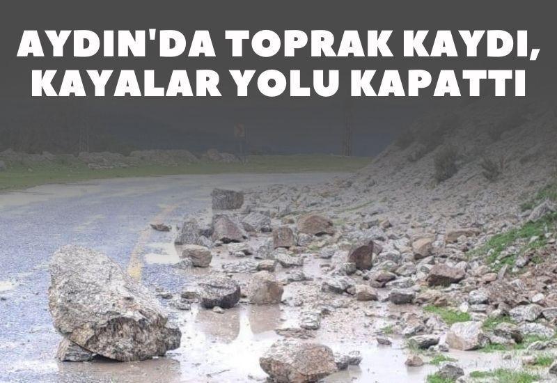 Aydın'da toprak kaydı, kayalar yolu kapattı