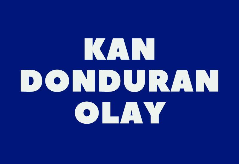 Kan donduran olay
