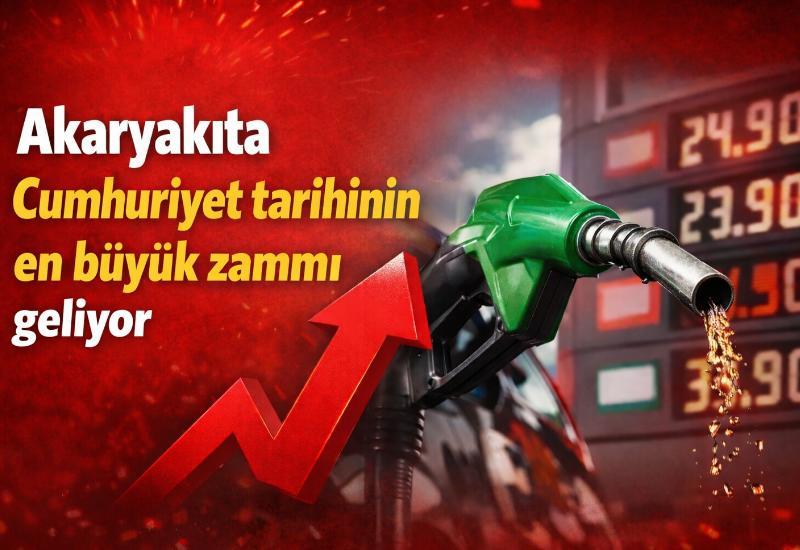 Akaryakıta cumhuriyet tarihinin en büyük zammı geliyor