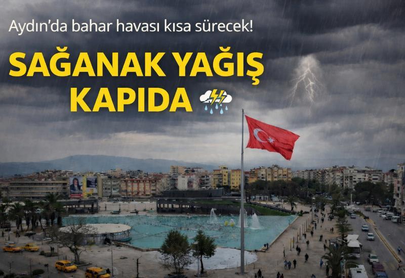 Aydın’da bahar havası kısa sürecek! Sağanak yağış kapıda