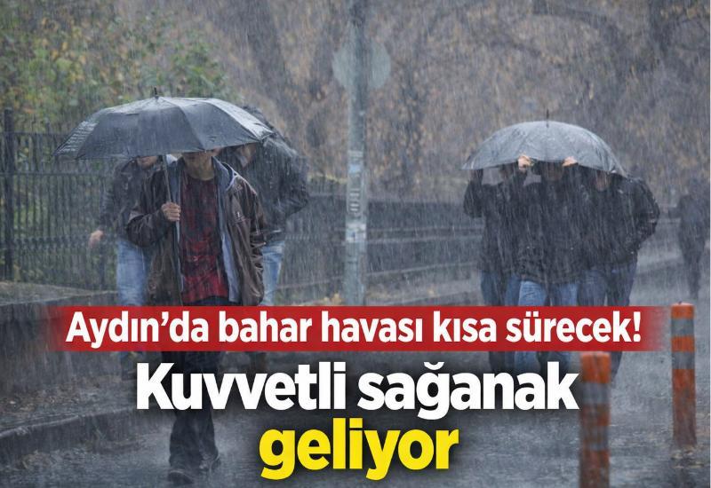 Aydın’da bahar havası kısa sürecek! Kuvvetli sağanak geliyor