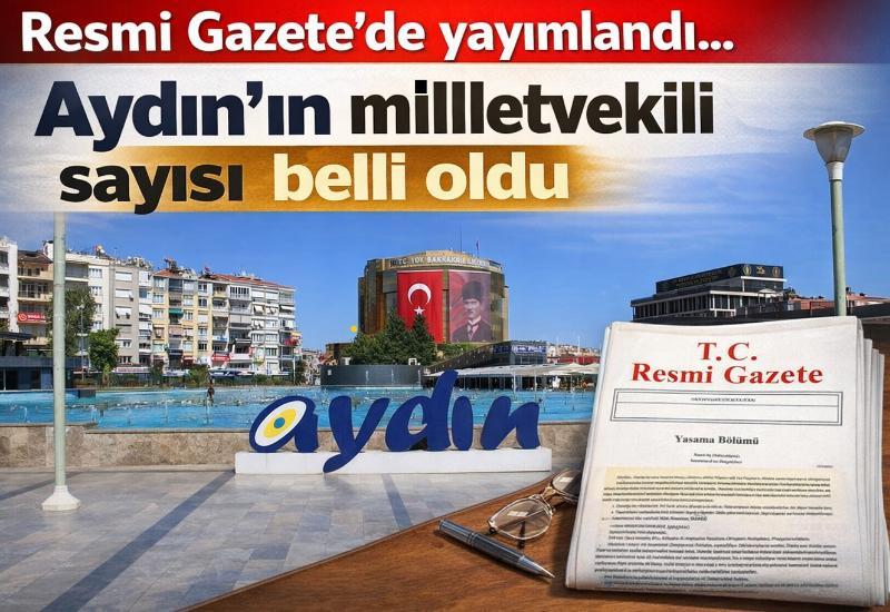 Resmi Gazete’de yayımlandı… Aydın’ın milletvekili sayısı belli oldu