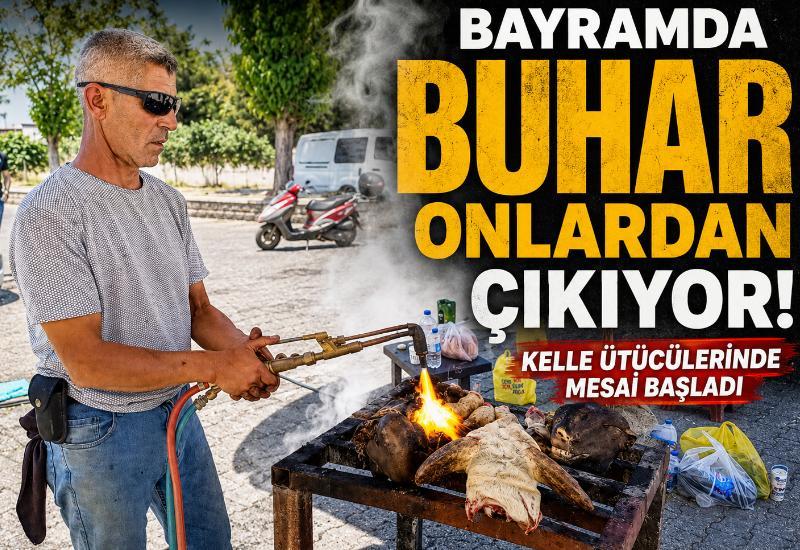 “Bayramda buhar onlardan çıkıyor” kelle ütücülerinde mesai başladı