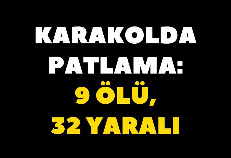 Karakolda patlama: 9 ölü, 32 yaralı