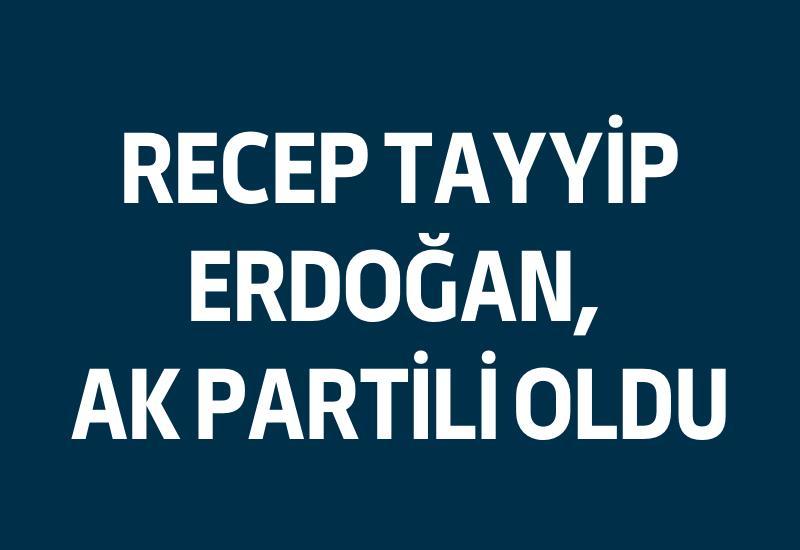 Recep Tayyip Erdoğan, AK Partili oldu