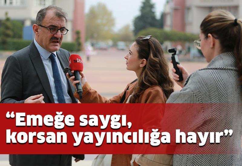 “Emeğe saygı, korsan yayınlara hayır”