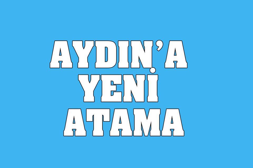 Aydın'a yeni atama