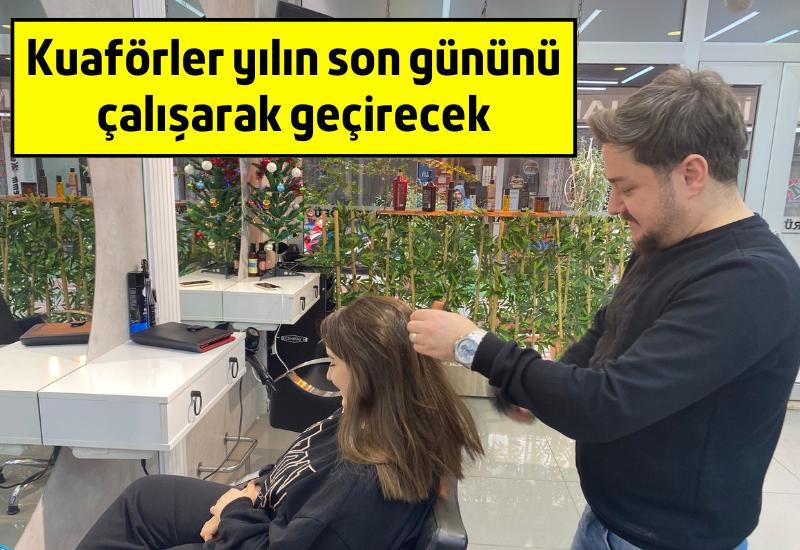 Kuaförler yılın son günlerini çalışarak geçirecek