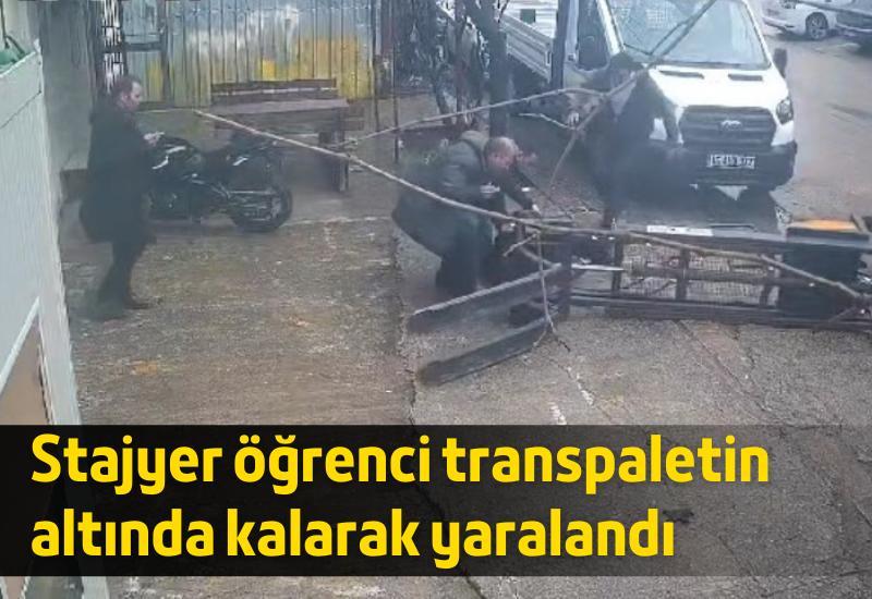 Stajyer öğrenci transpaletin altında kaldı