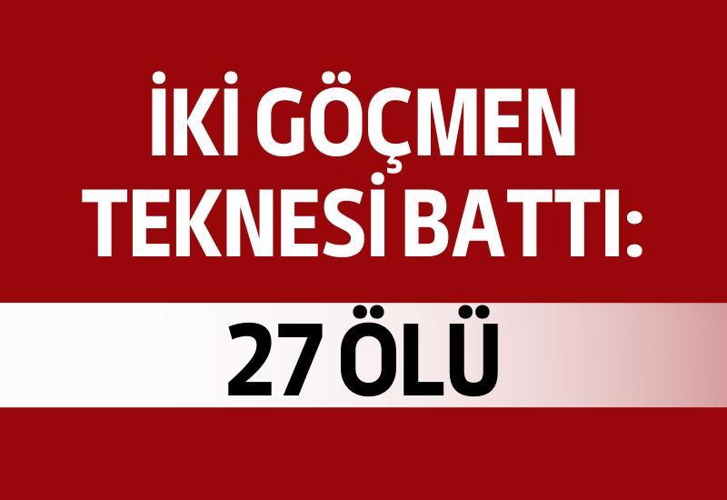 İki göçmen teknesi battı: 27 ölü