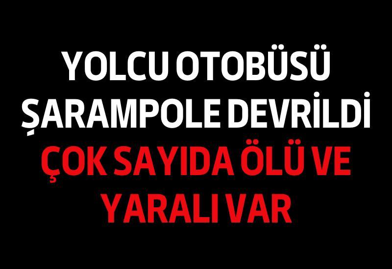 Yolcu otobüsü şarampole devrildi, çok sayıda ölü ve yaralı var