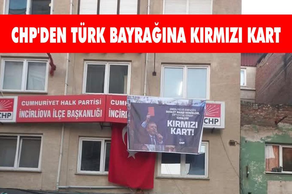 CHP'den Türk Bayrağına kırmızı kart