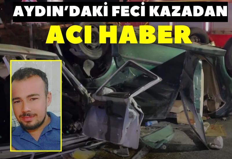 Aydın'daki feci kazadan acı haber