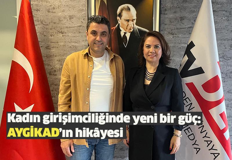 Kadın girişimciliğinde yeni bir güç: AYGİKAD’ın hikâyesi