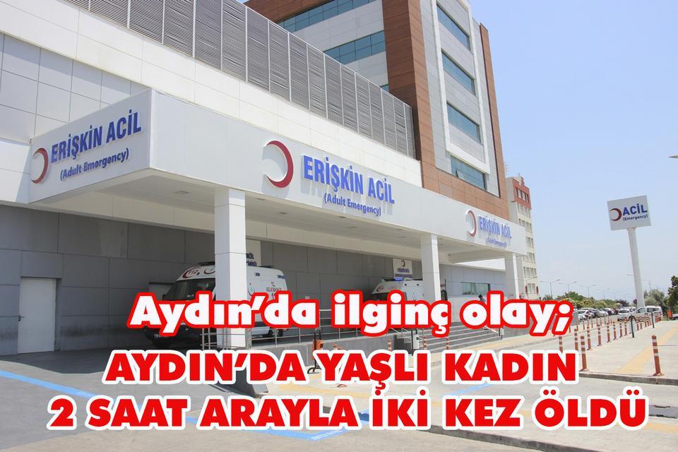 Aydın’da yaşlı kadın 2 saat arayla iki kez öldü