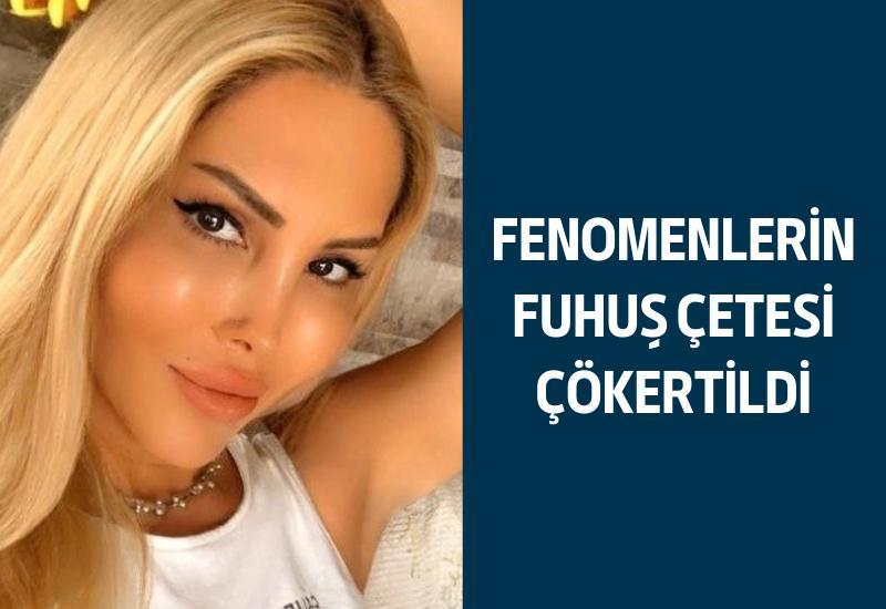 Fenomenlerin fuhuş çetesi çökertildi