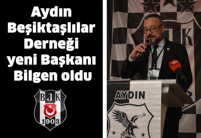 Aydın Beşiktaşlılar Derneği yeni Başkanı Bilgen oldu