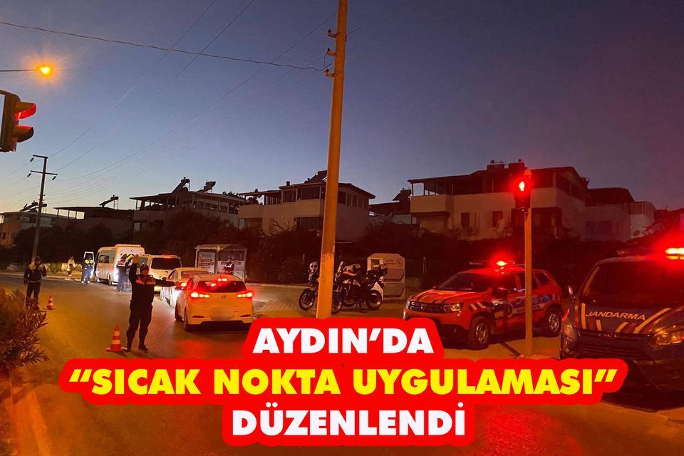 Aydın’da “Sıcak Nokta Uygulaması” düzenlendi