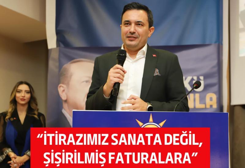 "İtirazımız sanata değil, şişirilmiş faturalara"