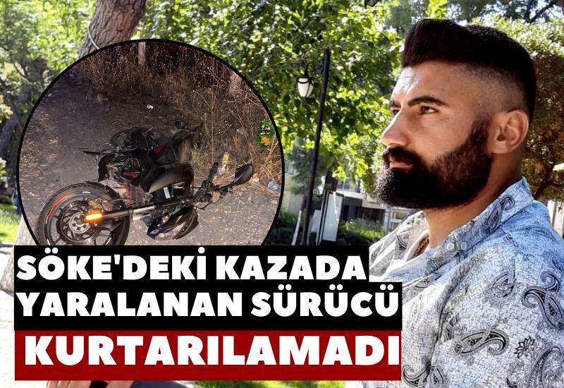 Söke'deki kazada yaralanan sürücü kurtarılamadı