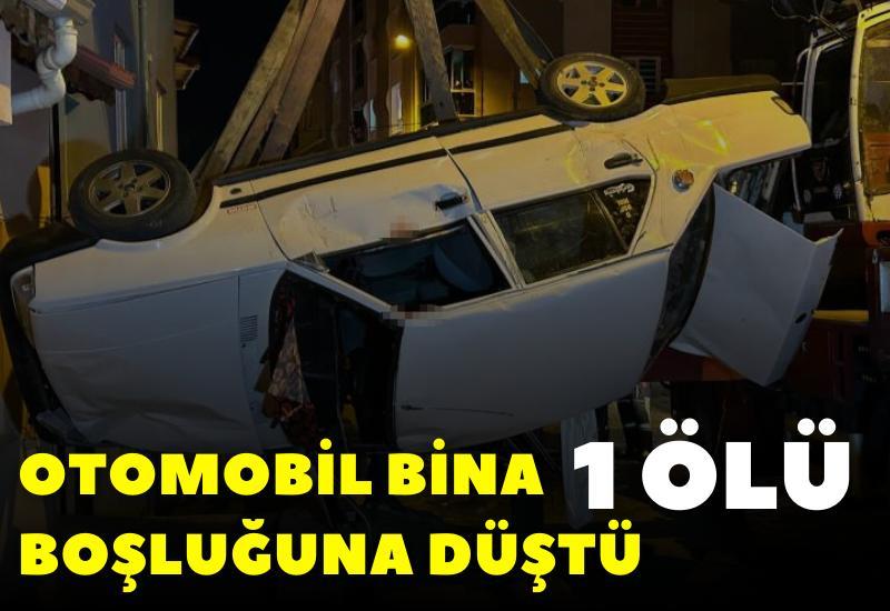 Otomobil bina boşluğuna düştü: 1 ölü