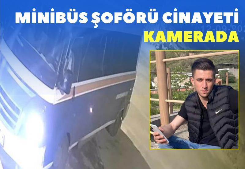 Minibüs şoförü cinayeti kamerada