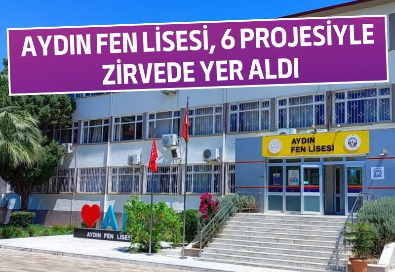 Aydın Fen Lisesi, 6 projesiyle zirvede yer aldı