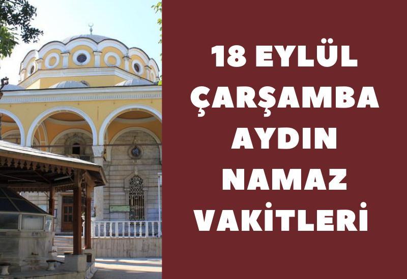 18 Eylül Çarşamba Aydın namaz vakitleri İmsak, Güneş, Öğle, İkindi, Akşam, Yatsı