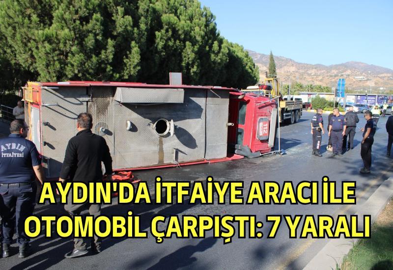 Aydın'da itfaiye aracı ile otomobil çarpıştı: 7 yaralı