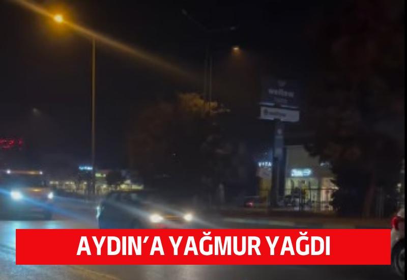 Aydın'a uzun aradan sonra yağmur yağdı