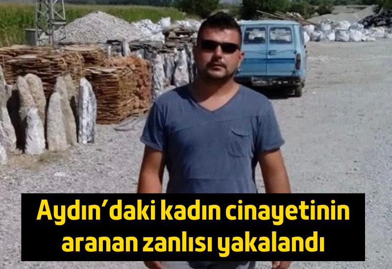 Aydın'daki kadın cinayetinin aranan zanlısı yakalandı