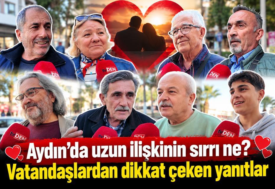 Aydın’da uzun ilişkinin sırrı ne? Vatandaşlardan dikkat çeken yanıtlar
