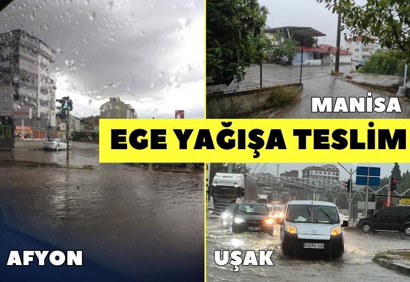 Afyon, Manisa, Uşak... Ege yağışa teslim