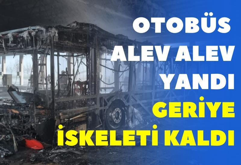 Otobüs alev alev yandı, geriye iskeleti kaldı