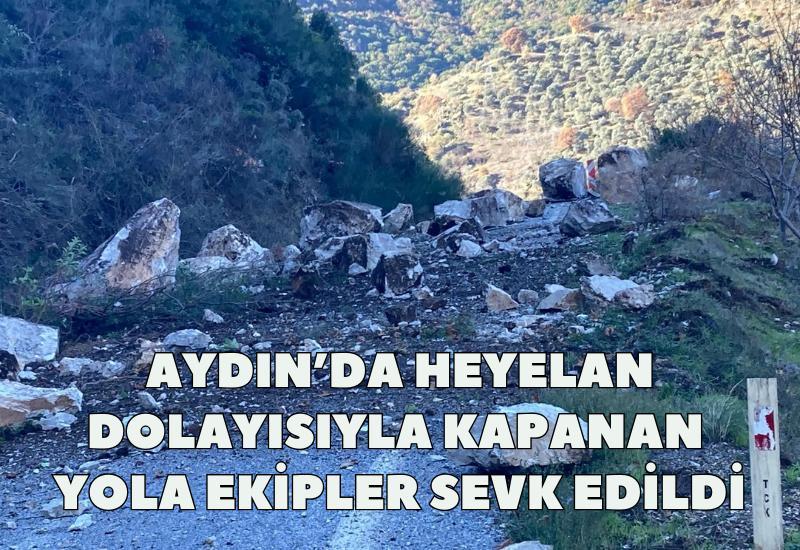 Aydın'da heyelan dolayısıyla kapanan yola ekipler sevk edildi