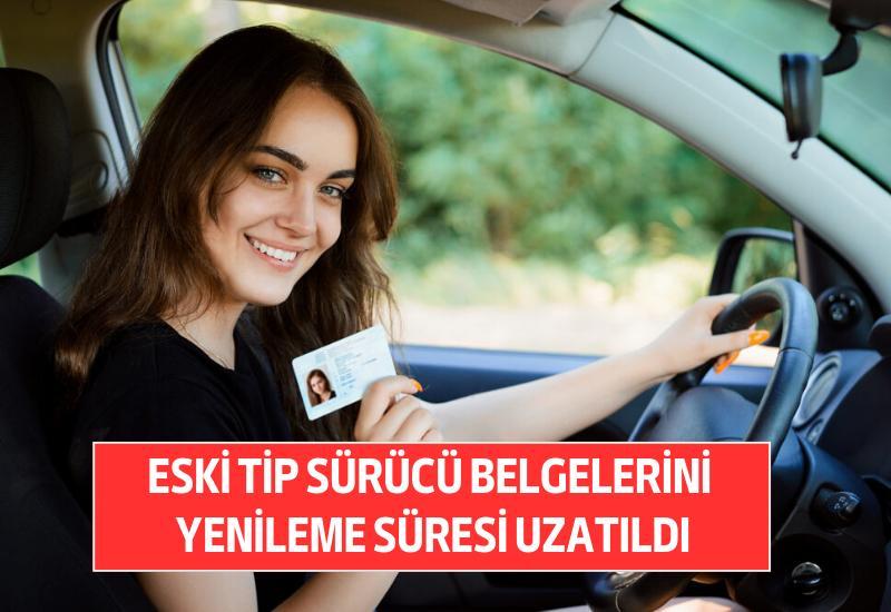 Eski tip sürücü belgelerini yenileme süresi uzatıldı