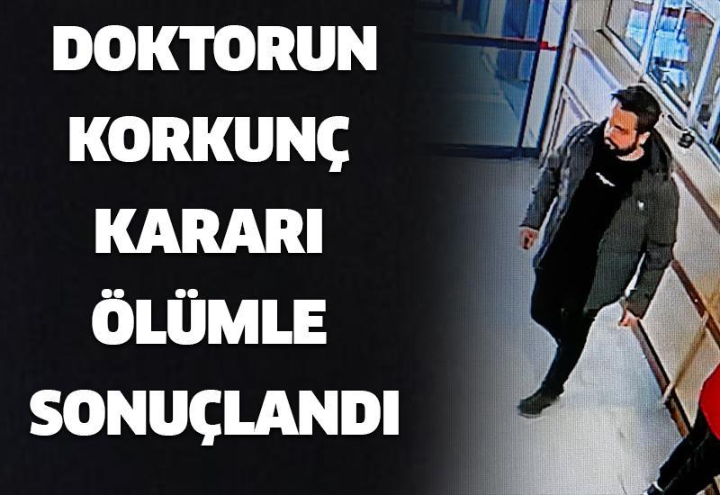 Doktorun korkunç kararı ölümle sonuçlandı