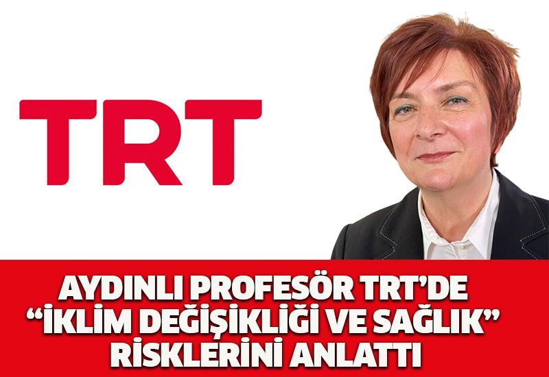 Aydınlı Profesör TRT’de “İklim Değişikliği ve Sağlık” risklerini anlattı