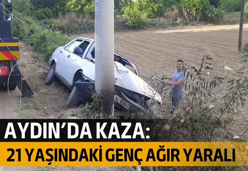 Aydın’da kaza: 21 yaşındaki genç ağır yaralı