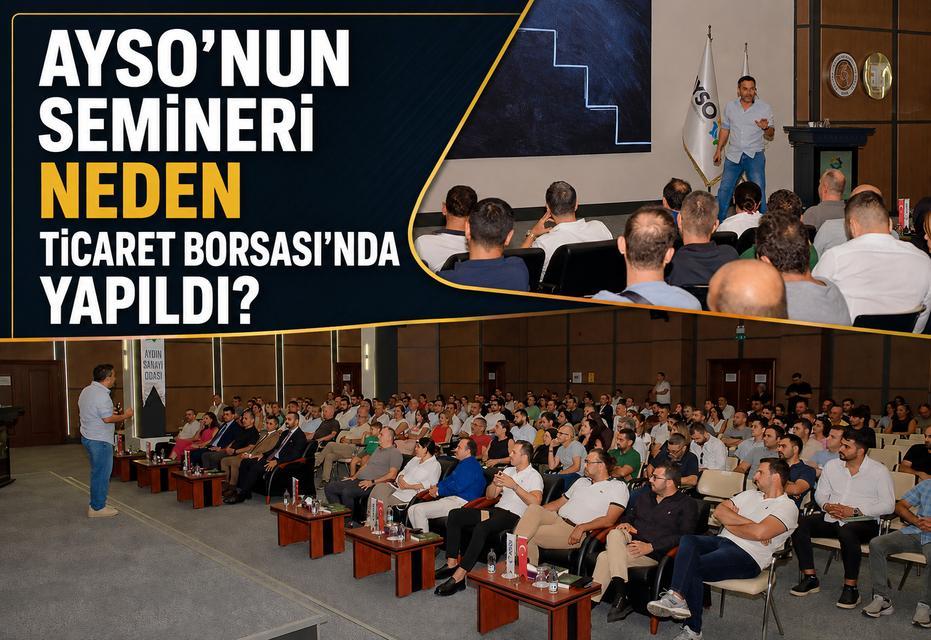 AYSO’nun semineri neden Ticaret Borsası’nda yapıldı?